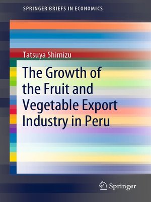 cover image of The Growth of the Fruit and Vegetable Export Industry in Peru